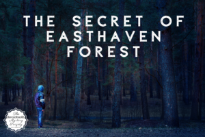 The Secret of Easthaven Forest